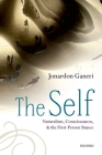 The Self: Naturalism, Consciousness, and the First-Person Stance By Jonardon Ganeri Cover Image