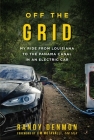 Off the Grid: My Ride from Louisiana to the Panama Canal in an Electric Car Cover Image