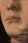 A Woman Called Moses: A Prophet for Our Time By Jean-Christophe Attias Cover Image