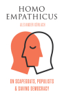 Homo Empathicus: On Scapegoats, Populists, and Saving Democracy By Alexander Görlach Cover Image