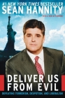 Deliver Us from Evil: Defeating Terrorism, Despotism, and Liberalism By Sean Hannity Cover Image