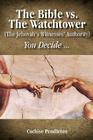 The Bible vs. the Watchtower (the Jehovah's Witnesses' Authority) Cover Image