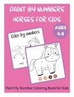 Paint By Numbers Horses for Kids Ages 4-8 - Paint By Number Coloring Book for Kids By David Fletcher Cover Image
