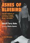 Ashes of Bluebird By Sheriff Terry Ashe, Terri Merryman (With) Cover Image