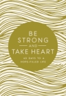 Be Strong and Take Heart: 40 Days to a Hope-Filled Life By Zondervan Cover Image