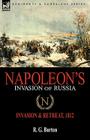 Napoleon's Invasion of Russia: Invasion & Retreat, 1812 By R. G. Burton Cover Image