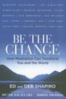 Be the Change: How Meditation Can Transform You and the World By Ed Shapiro, Debbie Shapiro, Dalai Lama (Foreword by) Cover Image