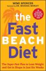 The Fast Beach Diet: The Super-Fast Plan to Lose Weight and Get In Shape in Just Six Weeks By Mimi Spencer, Dr Dr Michael Mosley (Foreword by) Cover Image