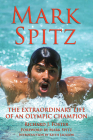 Mark Spitz: The Extraordinary Life of an Olympic Champion Cover Image