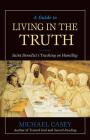 A Guide to Living in the Truth: St. Benedicts's Teaching on Humility By Michael Casey Cover Image