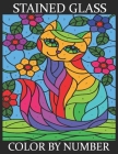 Stained Glass Color By Number: An Adult Color by Number Coloring Book Large Print with Fun, Easy, Simple, Animals, Flowers Designs and more (Color by Cover Image