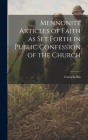 Mennonite Articles of Faith as Set Forth in Public Confession of the Church Cover Image