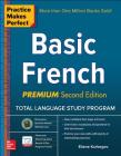 Practice Makes Perfect: Basic French, Premium Second Edition By Eliane Kurbegov Cover Image