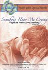 Somebody Hear Me Crying: Youth in Protective Services: Youth with Special Needs By Joyce Libal Cover Image
