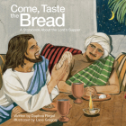 Come, Taste the Bread (Pkg of 5): A Storybook about the Lord's Supper Cover Image