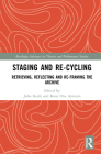 Staging and Re-Cycling: Retrieving, Reflecting and Re-Framing the Archive (Routledge Advances in Theatre & Performance Studies) Cover Image