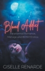Blood Addict: Paranormal Romance, Menage and BDSM Erotica By Giselle Renarde Cover Image