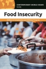 Food Insecurity: A Reference Handbook (Contemporary World Issues) By William D. Schanbacher, Whitney Fung Uy Cover Image
