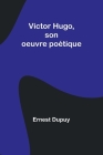 Victor Hugo, son oeuvre poétique Cover Image