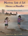 Mientras Sale el Sol: Mañana en Mazatlán By Jorge A. Castilla (Translator), Carolyn Watson-Dubisch Cover Image