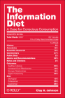 The Information Diet: A Case for Conscious Comsumption By Clay Johnson Cover Image
