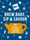 The Tea Cookbook: 60 brew-tea-ful recipes to make with tea! Cover Image
