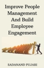 Improve People Management And Build Employee Engagement By Sadanand Pujari Cover Image