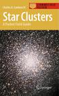 Star Clusters: A Pocket Field Guide (Astronomer's Pocket Field Guide) By Charles A. Cardona III Cover Image