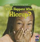 What Happens When I Hiccup? (My Body Does Strange Stuff!) By Daisy Allyn Cover Image
