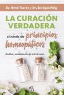 La Curacion Verdadera a Traves de Principios Homeopaticos Cover Image