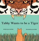 Tabby Wants to be a Tiger By Jen Selinsky Cover Image