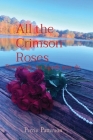 All the Crimson Roses: Flowers fade, but legends never die. Cover Image