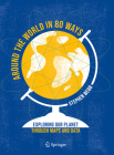 Around the World in 80 Ways: Exploring Our Planet Through Maps and Data By Stephen Webb Cover Image