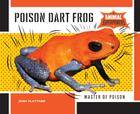 Poison Dart Frog: Master of Poison (Animal Superpowers) By Josh Plattner Cover Image