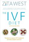 The IVF Diet: With 60 Recipes By Zita West, Dr. George Ndukwe (Foreword by) Cover Image