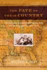 The Fate of Their Country: Politicians, Slavery Extension, and the Coming of the Civil War By Michael F. Holt Cover Image