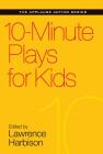 10-Minute Plays for Kids (Applause Acting) By Lawrence Harbison (Editor) Cover Image
