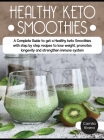 Healthy Keto Smoothies: A Complete Guide to get a Healthy keto Smoothies with step by step recipes to lose weight, promotes longevity and stre Cover Image