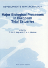 Major Biological Processes in European Tidal Estuaries (Developments in Hydrobiology #110) By C. H. R. Heip (Editor), Peter M. J. Herman (Editor) Cover Image