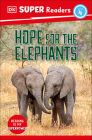 DK Super Readers Level 4 Hope for the Elephants By DK Cover Image