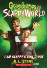 I Am Slappy's Evil Twin (Goosebumps SlappyWorld #3) Cover Image