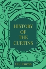 The History of the Curtins By D. P. Curtin Cover Image