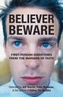 Believer, Beware: First-person Dispatches from the Margins of Faith By Jeff Sharlet (Editor), Peter Manseau (Editor) Cover Image