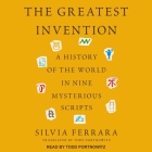 The Greatest Invention: A History of the World in Nine Mysterious Scripts Cover Image