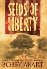 Seeds of Liberty By Bobby Akart Cover Image