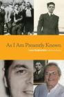 As I Am Presently Known By Leon Rubinstein, Emily Rubin Cover Image
