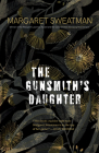 The Gunsmith's Daughter By Margaret Sweatman Cover Image