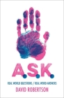 A.S.K.: Real World Questions / Real Word Answers By David Robertson Cover Image