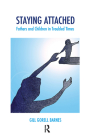 Staying Attached: Fathers and Children in Troubled Times (Systemic Thinking and Practice) By Gill Gorell Barnes Cover Image