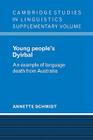 Young People's Dyirbal: An Example of Language Death from Australia (Cambridge Studies in Linguistics) By Annette Schmidt Cover Image